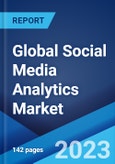 Global Social Media Analytics Market Report by Component, Deployment Mode, Organization Size, Application, End User, and Region 2023-2028- Product Image