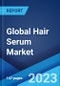 Global Hair Serum Market: Industry Trends, Share, Size, Growth, Opportunity and Forecast 2023-2028 - Product Image