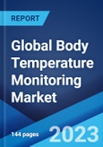 Global Body Temperature Monitoring Market: Industry Trends, Share, Size, Growth, Opportunity and Forecast 2023-2028- Product Image