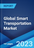 Global Smart Transportation Market: Industry Trends, Share, Size, Growth, Opportunity and Forecast 2023-2028- Product Image