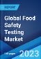 Global Food Safety Testing Market: Industry Trends, Share, Size, Growth, Opportunity and Forecast 2023-2028 - Product Thumbnail Image