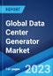Global Data Center Generator Market: Industry Trends, Share, Size, Growth, Opportunity and Forecast 2023-2028 - Product Image