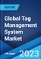 Global Tag Management System Market: Industry Trends, Share, Size, Growth, Opportunity and Forecast 2023-2028 - Product Thumbnail Image