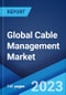 Global Cable Management Market: Industry Trends, Share, Size, Growth, Opportunity and Forecast 2023-2028 - Product Thumbnail Image