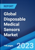 Global Disposable Medical Sensors Market: Industry Trends, Share, Size, Growth, Opportunity and Forecast 2023-2028- Product Image
