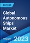 Global Autonomous Ships Market: Industry Trends, Share, Size, Growth, Opportunity and Forecast 2023-2028 - Product Image