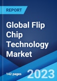 Global Flip Chip Technology Market: Industry Trends, Share, Size, Growth, Opportunity and Forecast 2023-2028- Product Image