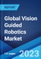 Global Vision Guided Robotics Market: Industry Trends, Share, Size, Growth, Opportunity and Forecast 2023-2028 - Product Thumbnail Image