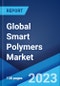 Global Smart Polymers Market: Industry Trends, Share, Size, Growth, Opportunity and Forecast 2023-2028 - Product Thumbnail Image