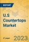 U.S Countertops Market - Focused Insights 2023-2028 - Product Image