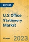 U.S Office Stationery Market - Focused Insights 2023-2028 - Product Thumbnail Image