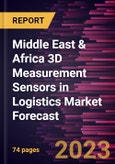 Middle East & Africa 3D Measurement Sensors in Logistics Market Forecast to 2030 - Regional Analysis - by Type (Image Sensors, Position Sensos, Acoustic Sensors, and Others) and Technology (Stereo Vision, Structured Light, Laser Light, and Others)- Product Image