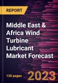 Middle East & Africa Wind Turbine Lubricant Market Forecast to 2028 - Regional Analysis - by Base Oil (Mineral Oil, Synthetic, and Bio-Based) and Product Type (Grease, Gear Oil, Hydraulic Oil, and Others)- Product Image