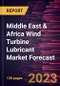 Middle East & Africa Wind Turbine Lubricant Market Forecast to 2028 - Regional Analysis - by Base Oil (Mineral Oil, Synthetic, and Bio-Based) and Product Type (Grease, Gear Oil, Hydraulic Oil, and Others) - Product Image