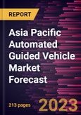 Asia Pacific Automated Guided Vehicle Market Forecast to 2030 - Regional Analysis - by Technology, Vehicle Type, and End User- Product Image