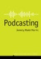 Podcasting. Edition No. 1. Digital Media and Society - Product Thumbnail Image