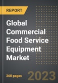 Global Commercial Food Service Equipment Market (2023 Edition): Analysis By Equipment (Kitchen Purpose, Food Holding and Storing, Ware Washing, Others), By Sales Channel (Online, Offline), End-User, By Region, By Country: Market Insights and Forecast (2019-2029)- Product Image