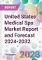 United States Medical Spa Market Report and Forecast 2024-2032 - Product Image
