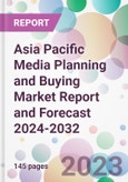 Asia Pacific Media Planning and Buying Market Report and Forecast 2024-2032- Product Image