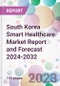 South Korea Smart Healthcare Market Report and Forecast 2024-2032 - Product Thumbnail Image