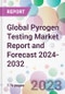 Global Pyrogen Testing Market Report and Forecast 2024-2032 - Product Image