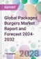 Global Packaged Burgers Market Report and Forecast 2024-2032 - Product Image