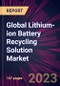 Global Lithium-ion Battery Recycling Solution Market 2024-2028 - Product Thumbnail Image