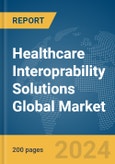 Healthcare Interoprability Solutions Global Market Report 2024- Product Image