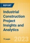 Industrial Construction Project Insights and Analytics (Q3 2023) - Product Image