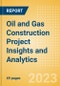 Oil and Gas Construction Project Insights and Analytics (Q4 2023) - Product Image