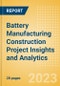 Battery Manufacturing Construction Project Insights and Analytics (Q4 2023) - Product Image