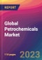 Global Petrochemicals Market Size, Market Share, Application Analysis, Regional Outlook, Growth Trends, Key Players, Competitive Strategies and Forecasts, 2023 to 2031 - Product Image