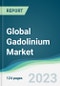 Global Gadolinium Market Forecasts from 2023 to 2028 - Product Thumbnail Image