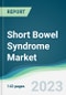 Short Bowel Syndrome Market Forecasts from 2023 to 2028 - Product Thumbnail Image