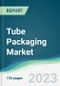 Tube Packaging Market - Forecasts from 2023 to 2028 - Product Image
