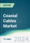 Coaxial Cables Market - Forecasts from 2024 to 2029 - Product Thumbnail Image