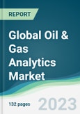 Global Oil & Gas Analytics Market Forecasts from 2023 to 2028- Product Image