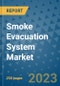 Smoke Evacuation System Market - Global Industry Analysis, Size, Share, Growth, Trends, and Forecast 2031 - By Product, Technology, Grade, Application, End-user, Region: (North America, Europe, Asia Pacific, Latin America and Middle East and Africa) - Product Thumbnail Image