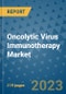 Oncolytic Virus Immunotherapy Market - Global Industry Analysis, Size, Share, Growth, Trends, and Forecast 2031 - By Product, Technology, Grade, Application, End-user, Region: (North America, Europe, Asia Pacific, Latin America and Middle East and Africa) - Product Thumbnail Image