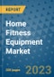 Home Fitness Equipment Market - Global Industry Analysis, Size, Share, Growth, Trends, and Forecast 2031 - By Product, Technology, Grade, Application, End-user, Region: (North America, Europe, Asia Pacific, Latin America and Middle East and Africa) - Product Image