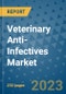Veterinary Anti-Infectives Market - Global Industry Analysis, Size, Share, Growth, Trends, and Forecast 2031 - By Product, Technology, Grade, Application, End-user, Region: (North America, Europe, Asia Pacific, Latin America and Middle East and Africa) - Product Thumbnail Image