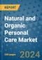 Natural and Organic Personal Care Market - Global Industry Analysis, Size, Share, Growth, Trends, and Forecast 2031 - By Product, Technology, Grade, Application, End-user, Region: (North America, Europe, Asia Pacific, Latin America and Middle East and Africa) - Product Image