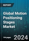 Global Motion Positioning Stages Market by Movement Type (Goniometer, Linear, Rotary), Bearing Type (Air Bearing, Mechanical Bearing), Motor Type, Load Capacity, Axis, Application - Forecast 2024-2030- Product Image