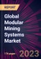Global Modular Mining Systems Market 2024-2028 - Product Thumbnail Image