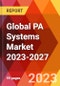 Global PA Systems Market 2023-2027 - Product Image
