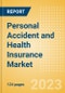 Personal Accident and Health Insurance Market Trends and Analysis by Region, Competitive Landscape, Regulatory Overview and Forecast to 2027 - Product Image