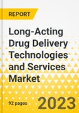 Long-Acting Drug Delivery Technologies and Services Market: A Global and Regional Analysis, 2023-2033- Product Image