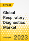 Global Respiratory Diagnostics Market: Focus on Disease Indication, Type, Test Type, End User, and Over 16 Countries' Data - Analysis and Forecast, 2024-2033- Product Image
