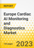 Europe Cardiac AI Monitoring and Diagnostics Market - Analysis and Forecast, 2023-2032- Product Image
