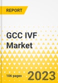 GCC IVF Market: Focus on Procedure, End User, Product, and 8 Countries' Data - Analysis and Forecast, 2023-2033- Product Image